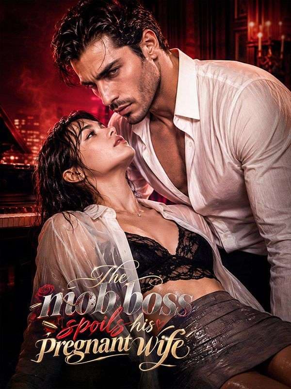 The Mob Boss Spoils His Pregnant Wife