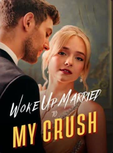Woke Up Married to My Crush