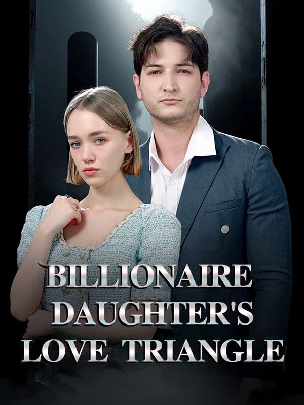 Billionaire Daughter's Love Triangle