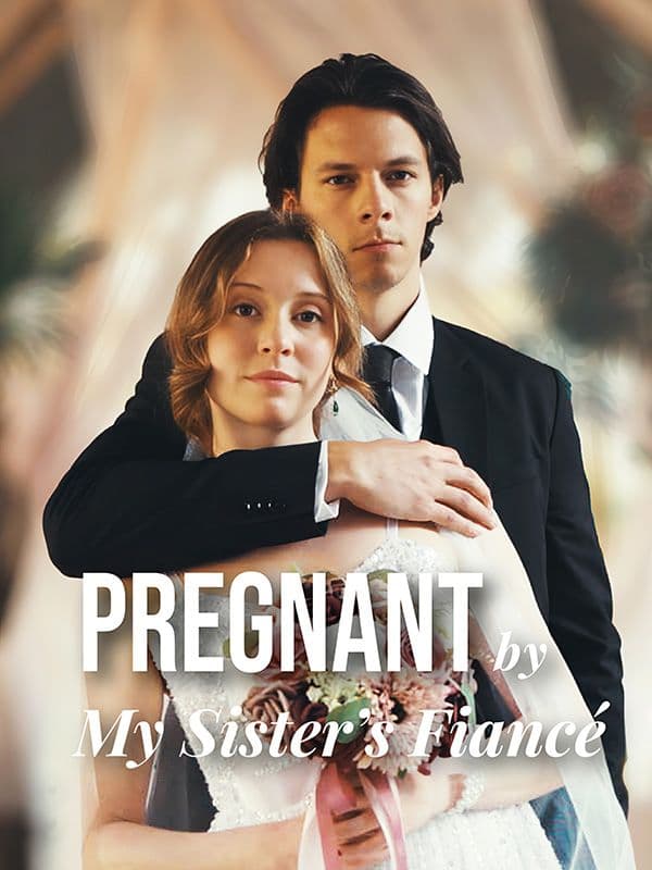 Pregnant By My Sister's Fiance