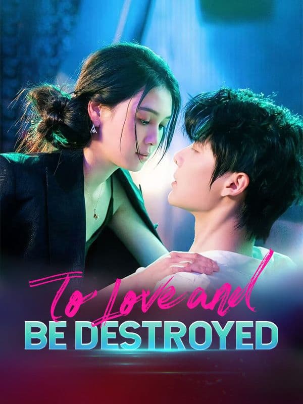 To Love and Be  Destroyed