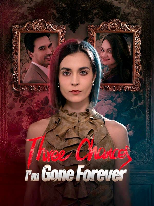 Three Chances, I'm Gone Forever