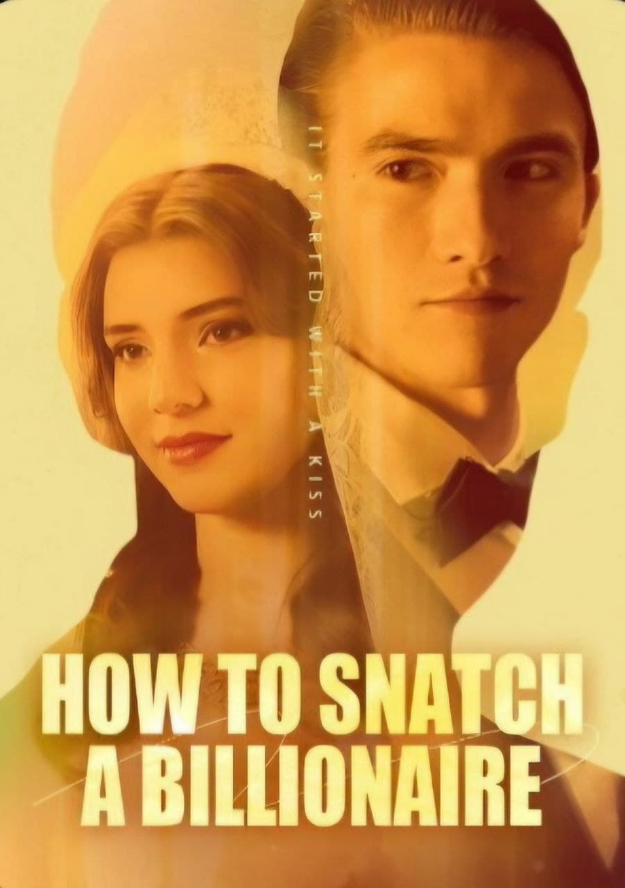 How to Snatch A Billionaire
