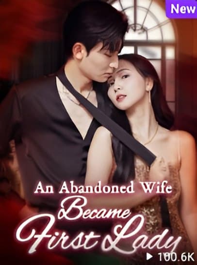 An Abandoned Wife Became First Lady