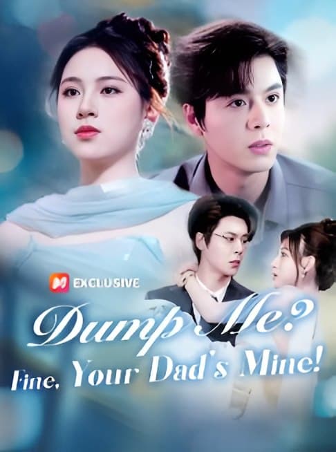 Dump Me? Fine, Your Dad's Mine!