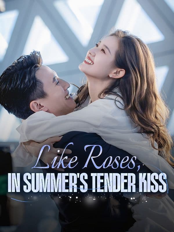 Like Roses, In Summer's Tender Kiss /
