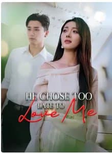 He Chose Too Late to Love Me