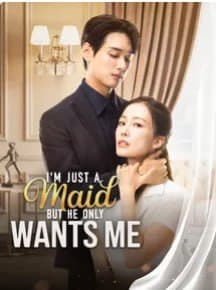 I'm Just A Maid But He Only Wants Me