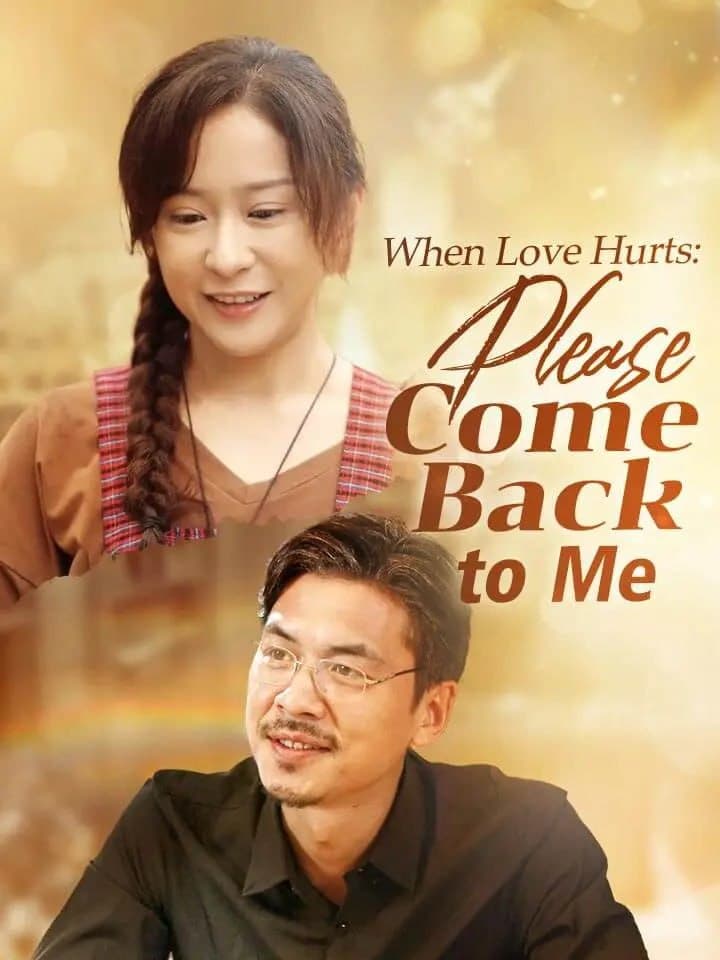 When Love Hurts, Please Come Back to Me