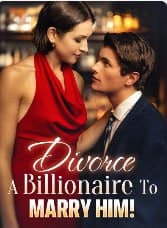 Divorce A Billionaire to Marry Him