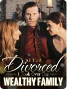 After Divorced I took Over the Wealthy Family