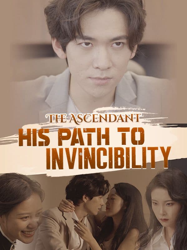 The Ascendant His Path to Invincibility