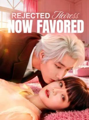 Rejected Heiress, Now Favored