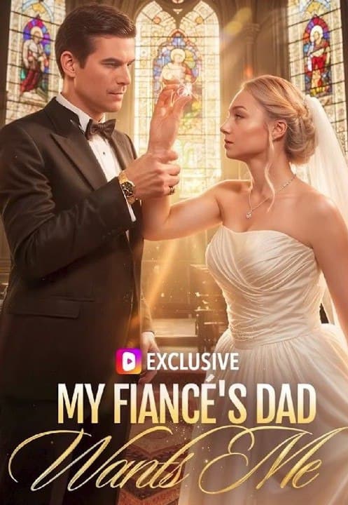 My Fiance's Dad Wants Me