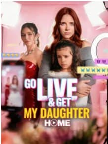 Go Live and Get My Daughter Home