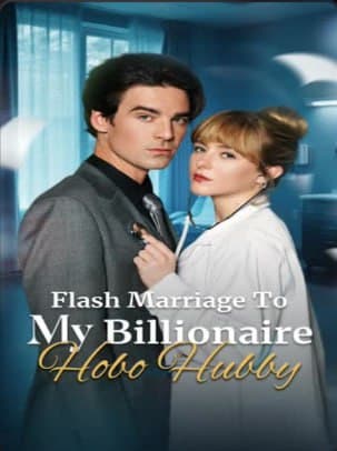 Flash Marriage to My Billionaire Hobo Hubby