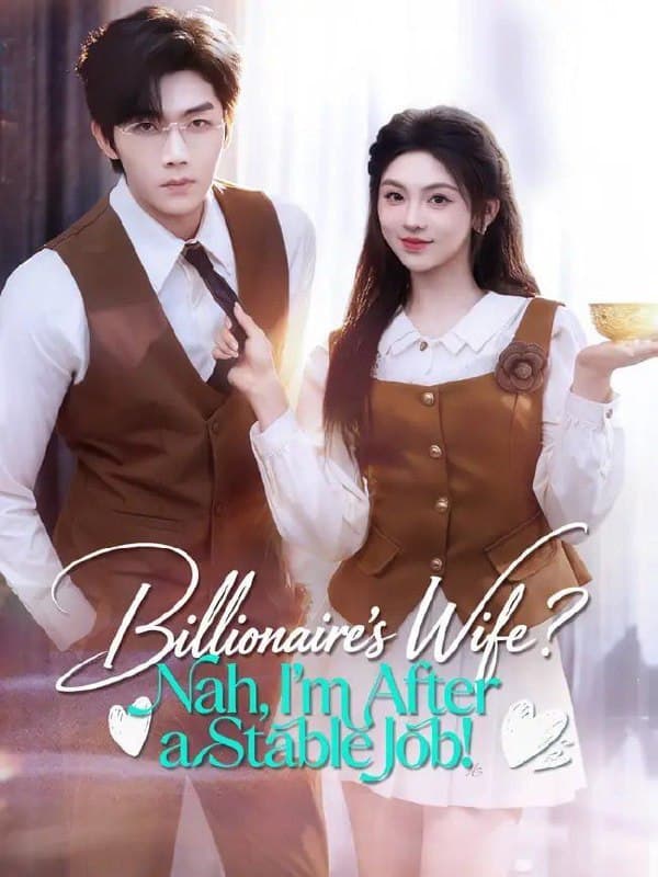 Billionaire's Wife Nah, I'm After a Stable Job!