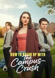 How to Break Up with The Campus Crush