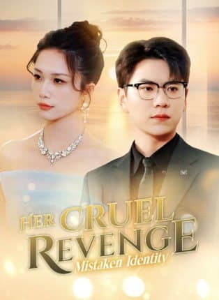 Her Cruel Revenge Mistaken Identity