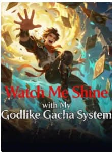 Watch Me Shine With My Godlike Gacha System - COMICS