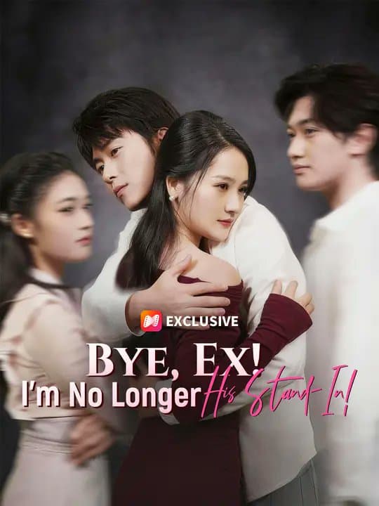 Bye Ex! I'm No Longer His Stand-In!