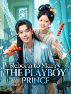 Reborn To Marry The Playboy Prince