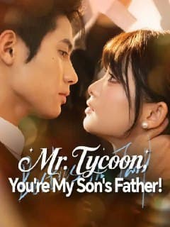 Mr. Tycoon You're My Son's Father!