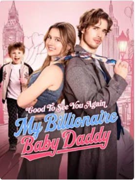 Good To See You Again, My Billionaire Baby Daddy
