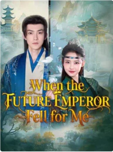 When The Future Emperor Fell For Me
