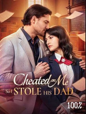 Cheated on me, So I Stole His Dad