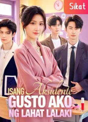 Isang Aksidente, Gusto ako ng Lahat Lalaki - TAGALOG