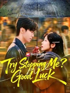 Try Stopping Me? Good Luck