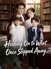 Holding On to What Once Slipped Away