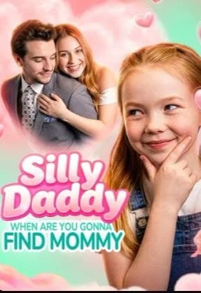 Silly Daddy, When are You Gonna Find Mommy