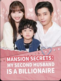 Mansion Secret: My Second Husband is a Billionaire