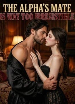 The Alpha's Mate Is Way Too Irresistible
