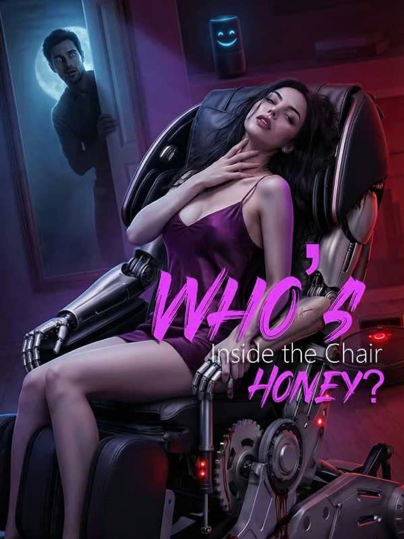 Who's Inside the Chair, Honey