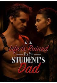 Life is Ruined for My Student's Dad