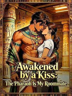 Awakened by a Kiss: The Pharaoh Is My Roommate