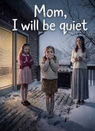 Mom, I Will Be Quiet