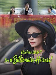 Useless Wife? I m a Billionaire Heiress!