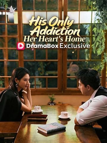 His Only Addiction Her Heart s Home