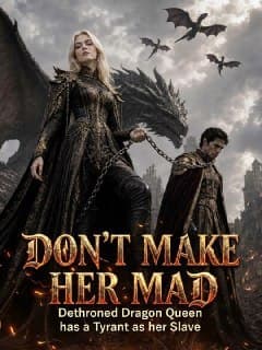 Don't Make Her Mad: Dethroned Dragon Queen has a Tyrant as Her Slave