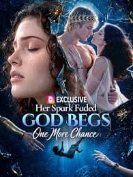 Her Spark Faded God Begs One More Chance