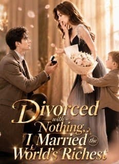 Divorced with Nothing, I Married the World's Richest