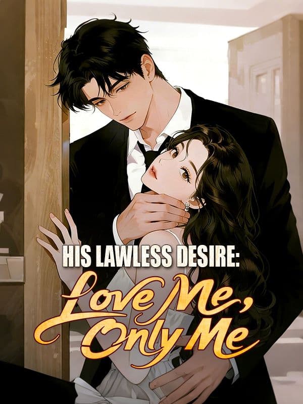 His Lawless Desire: Love Me, Only Me