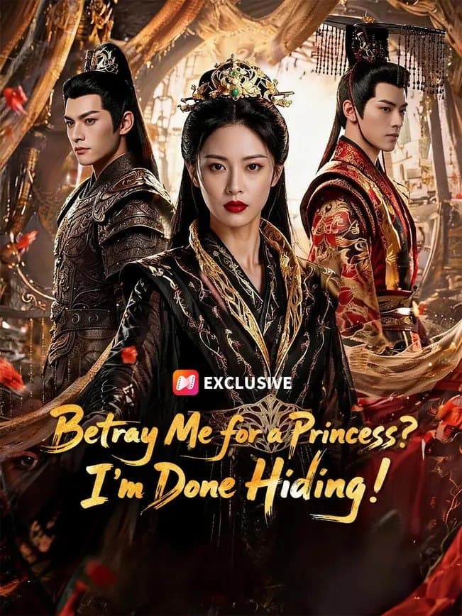 Betray Me for a Princess I'm Done Hiding!