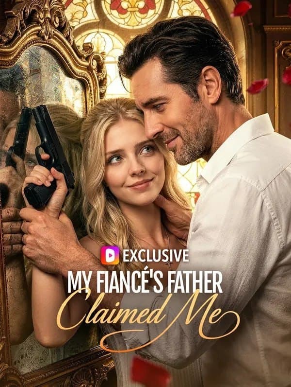 My Fiancé's Father Claimed Me