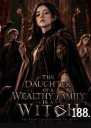 The Daughter of the Wealthy Family is a Witch
