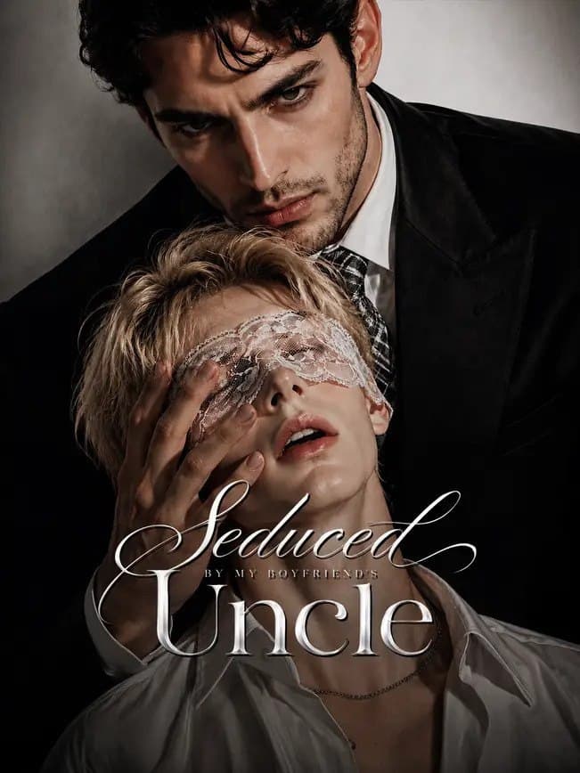 Seduced By My Boyfriend's Uncle - BL